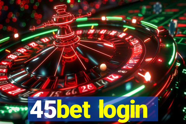 45bet login